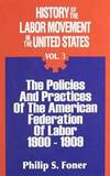 History of the Labor Movement in the United States: Policies and Practices of the A. F. of L., 1900-1909 by Philip S. Foner - Paperback - 1974-04-04 - from Books Express (SKU: 0717803899n)