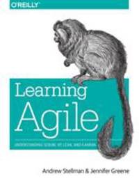 Learning Agile: Understanding Scrum, Xp, Lean, and Kanban