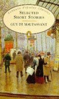 Selected Short Stories (Penguin Popular Classics) by Maupassant, Guy de - 1995