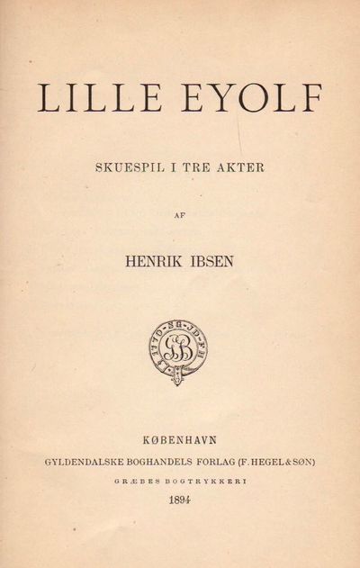 Lille Eyolf. Skuespill i tre akter. 1 utg.