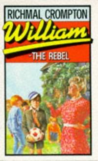William The Rebel (PBK) by Crompton, Richmal