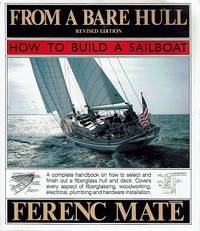 From A Bare Hull: How To Build A Sailboat by Mate Ferenc - 1983