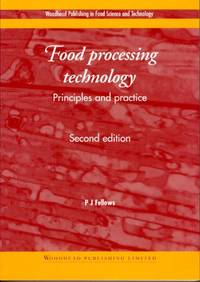 Food Processing Technology: Principles and Practice (Woodhead Publishing in Food Science and Technology): 1 by P.J. Fellows