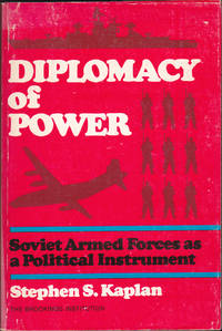 Diplomacy of Power: Soviet Armed Forces as a Political Instrument
