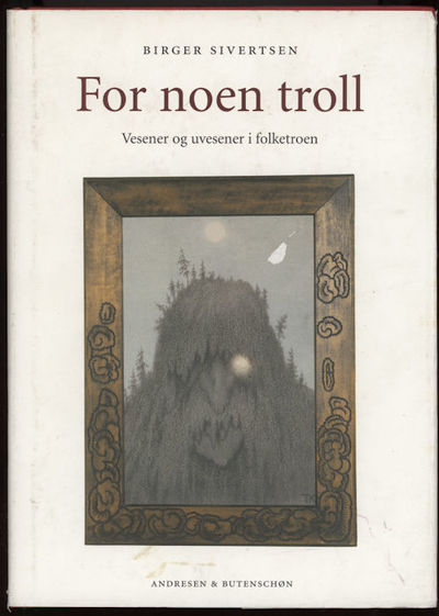 For noen troll. Vesener og uvesener i folketroen