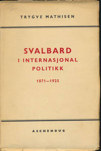 Svalbard i internasjonal politikk . 1871-1925