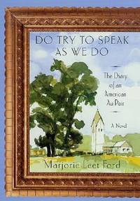 Do Try to Speak As We Do : The Diary of an American Au Pair