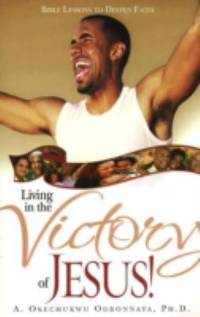 Living in the Victory of Jesus : Bible Lessons to Deepen Faith by O - 2008