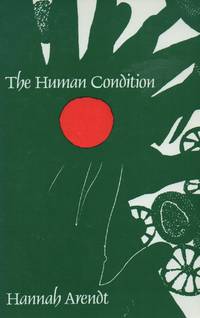 The Human Condition by Arendt, Hannah - 1989