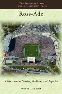 Ross Ade: Their Stories and Their Stadium