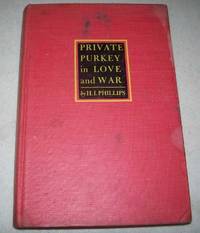 Private Purkey in Love and War by H.I. Phillips - 1942