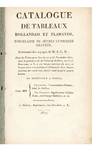 Catalogue de Tableaux Hollandais et Flamands, Porcelaine de Sèvres et Pierres gravées, Provenant des voyages de M. J.-L. B... Dont la Vente aura lieu les 24 et 25 Novembre 1817…[Expert: C. Paillet]