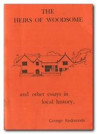 The Heirs Of Woodsome And Other Essays in Local History by Redmonds, George - 1982