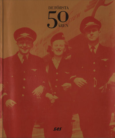 SAS - SCANDINAVIAN AIRLINES 1946-1996. DE FÖRSTA…