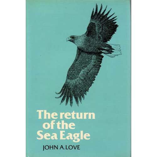 The Return of the Sea Eagle by John A Love First edition 1983