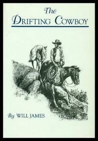 THE DRIFTING COWBOY: Once a Cowboy; Filling in the Cracks; Desert Range Riding; First Money; When Wages Are Low; A Cowboy in the Making; His Waterloo by Will James - Paperback - Second Edition - 1997 - from W. Fraser Sandercombe (SKU: 207894)
