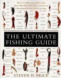 The Ultimate Fishing Guide : For Freshwater and Saltwater Baitfishing and Flyfishing
