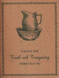 Något om tvål och tvagning. Förr och nu.  Ett…