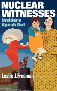 Nuclear Witnesses : Insiders Speak Out