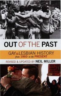 Out Of The Past: Gay and Lesbian History from 1869 to the Present