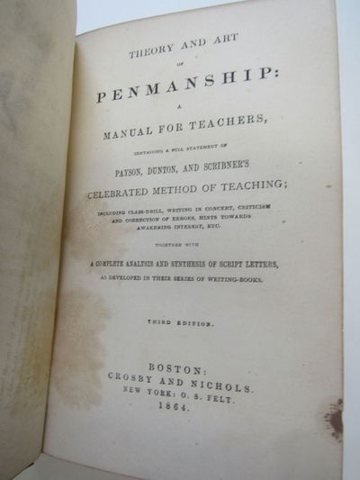 Theory and Art of Penmanship A Manual for Teachers Containing a Full Statement of Payson, Dutton, and Scribner's Celebrated Method of Teaching... Third Edition