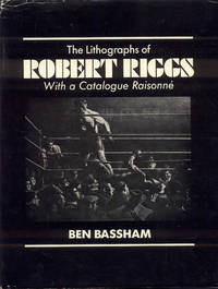 The Lithographs of Robert Riggs: With a Catalogue Raisonne by Ben Bassham - 1986