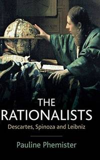 Rationalists: Descartes, Spinoza and Leibniz