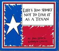 image of Life's Too Short Not To Live It As A Texan
