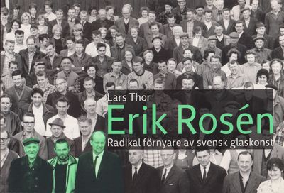 Erik Rosén. Radikal förnyare av svensk glaskonst.…