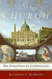 The Church : The Evolution of Catholicism