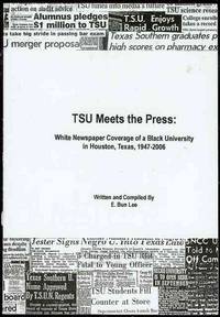 TSU Meets the Press: White Newspaper Coverage of a Black University in Houston, Texas, 1947-2006