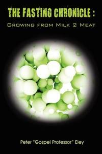 The FASTING CHRONICLE: Growing from MILK 2 MEAT