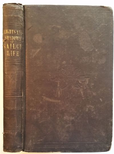 Lights and Shadows of Sailor Life, as Exemplified in Fifteen Years' Experience, including the More Trilling Events of the U. S. Exploring Expedition, and Reminiscences of an Eventful Life on the "Mountain Wave