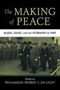 The Making of Peace: Rulers, States, and the Aftermath of War