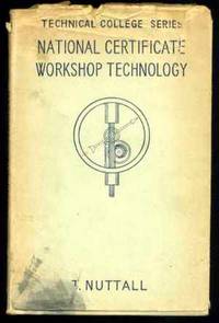 National Certificate Workshop Technology by Nuttall, T - 1958