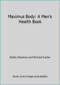 Maximus Body: A Men's Health Book