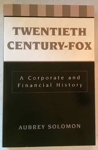 Twentieth Century-Fox | A Corporate and Financial History (The Scarecrow Filmmakers Series)