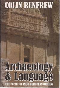 Archaeology and Language The Puzzle of Indo-European by Renfrew, Colin - 1987