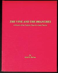 The Vine and the Branches: A History of the Catholic Church in Lake Charles