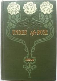 [Isham, Frederic] Under the Rose by Isham, Frederic - 1903