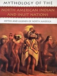 cover of Mythology of the North American Indians and Inuit Nations. Myths and Legends of North America
