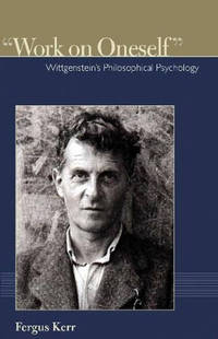 Work on Oneself: Wittgenstein's Philosophical Psychology