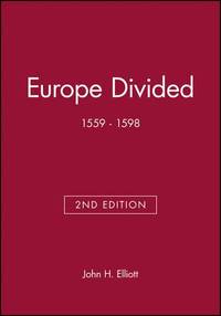 Europe Divided: 1559 - 1598 (Blackwell Classic Histories of Europe)