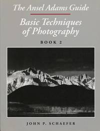 The Ansel Adams Guide  Basic Techniques of Photography - Book 2 by Schaefer, John P - 1998