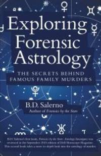 Exploring Forensic Astrology by B.D. Salerno - 2016-06-23