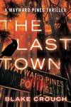 Crouch, Blake | Last Town, The | Signed First Edition Copy