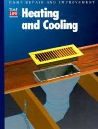 Heating and Cooling (Home Repair and Improvement, Updated Series) by Time-Life Books - 1995-04-08