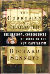 The Corrosion of Character by Richard Sennett - Hardcover - 3rd ptg - 1998 - from Twin City Antiquarian Books (SKU: BULB00001)