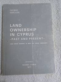 Land Ownership in Cyprus - Past and Present - (with Special Reference to Greek and  Turkish Ownerships) by Karouzis, George - 1977