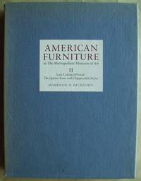 American Furniture in the Metropolitan Museum of Art. Vol. II Late Colonial Period: The Queen...